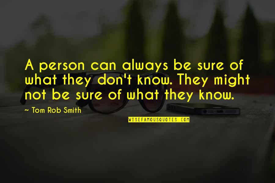 Christian Fruitfulness Quotes By Tom Rob Smith: A person can always be sure of what