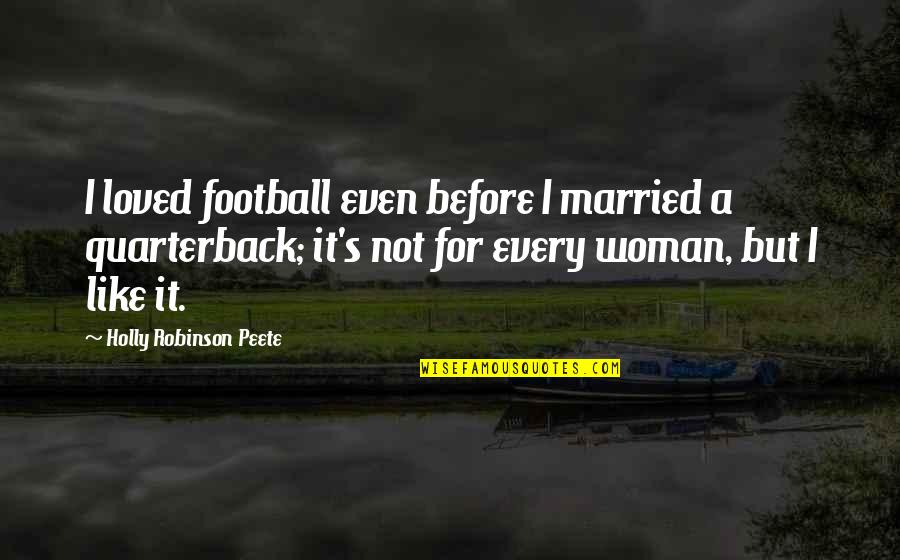 Christian Fundamentalism Quotes By Holly Robinson Peete: I loved football even before I married a