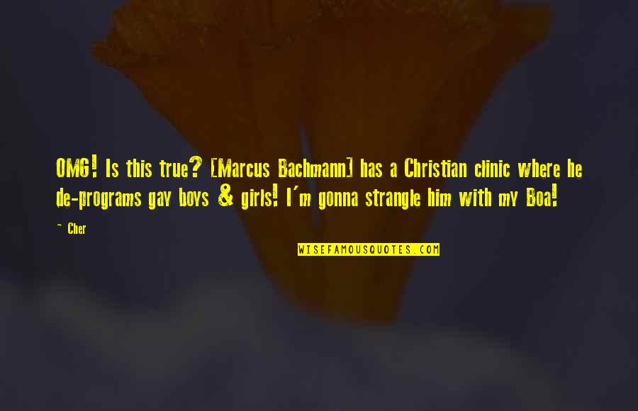 Christian Girls Quotes By Cher: OMG! Is this true? [Marcus Bachmann] has a