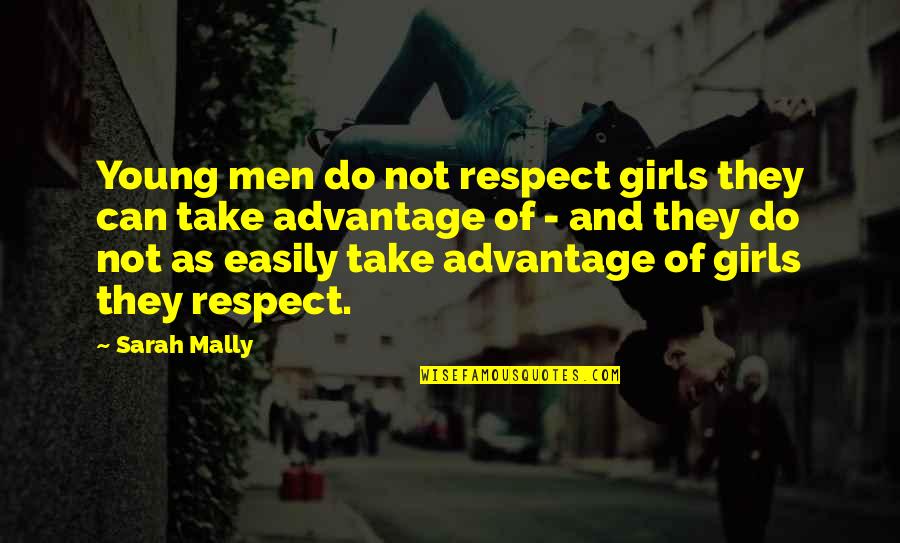 Christian Girls Quotes By Sarah Mally: Young men do not respect girls they can