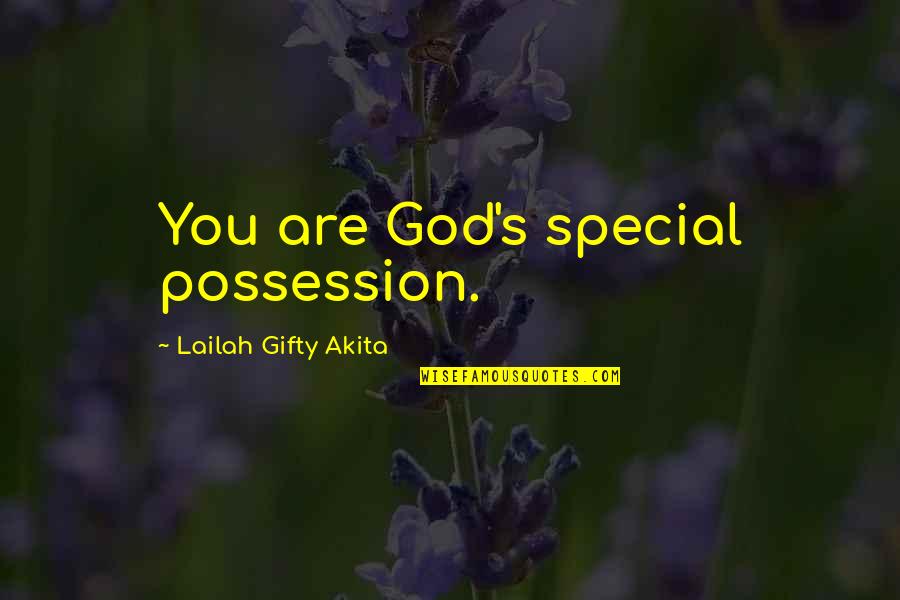 Christian God Love Quotes By Lailah Gifty Akita: You are God's special possession.