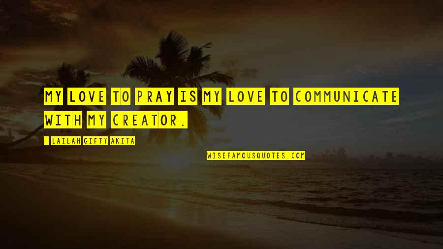 Christian God Love Quotes By Lailah Gifty Akita: My love to pray is my love to