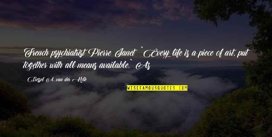 Christian Good Morning Inspirational Quotes By Bessel A. Van Der Kolk: French psychiatrist Pierre Janet: "Every life is a