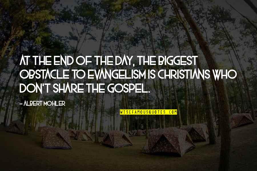 Christian Gospel Quotes By Albert Mohler: At the end of the day, the biggest