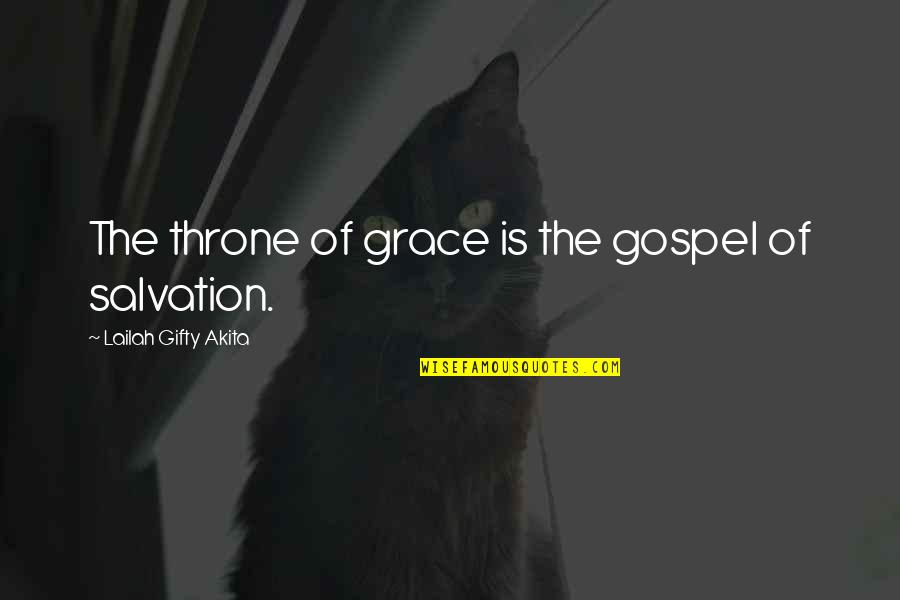 Christian Gospel Quotes By Lailah Gifty Akita: The throne of grace is the gospel of