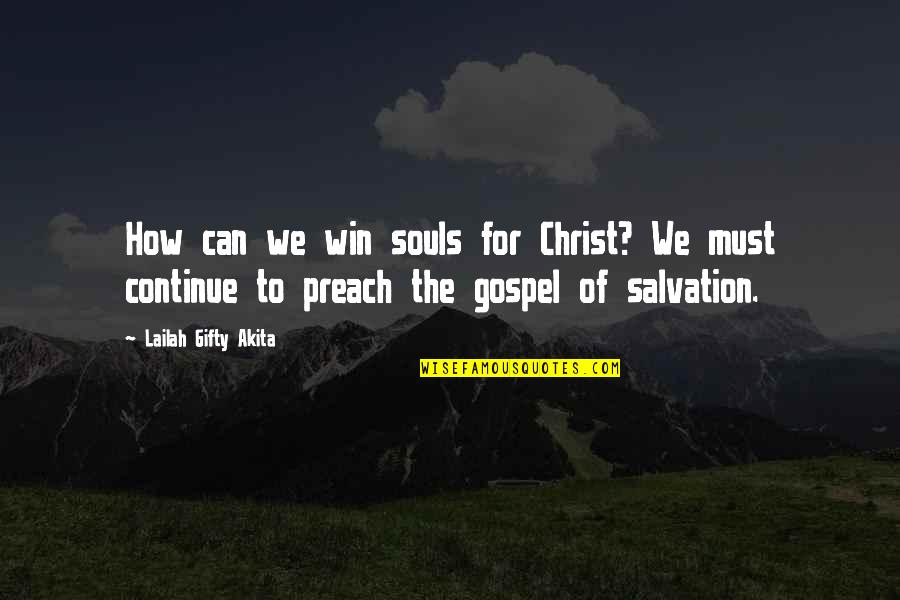 Christian Gospel Quotes By Lailah Gifty Akita: How can we win souls for Christ? We