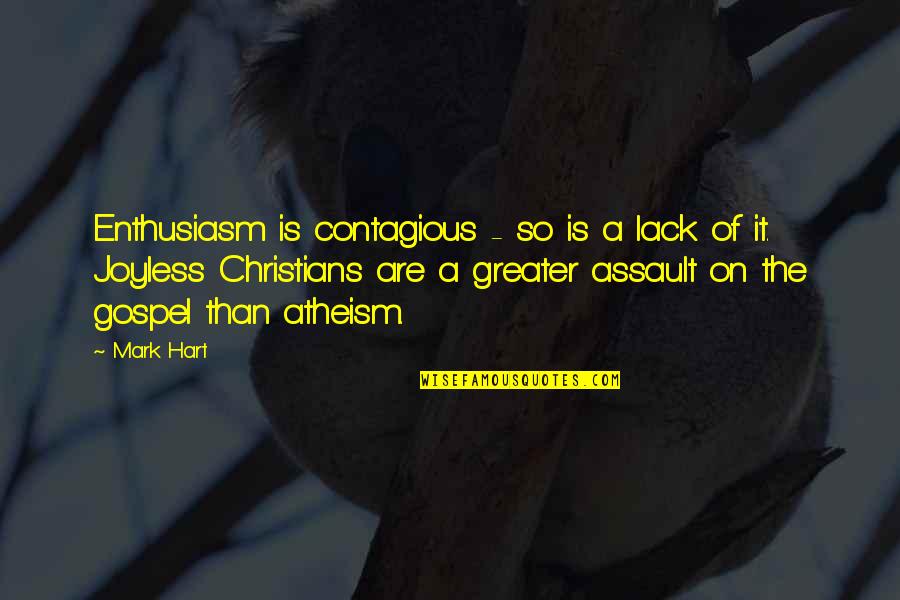 Christian Gospel Quotes By Mark Hart: Enthusiasm is contagious - so is a lack