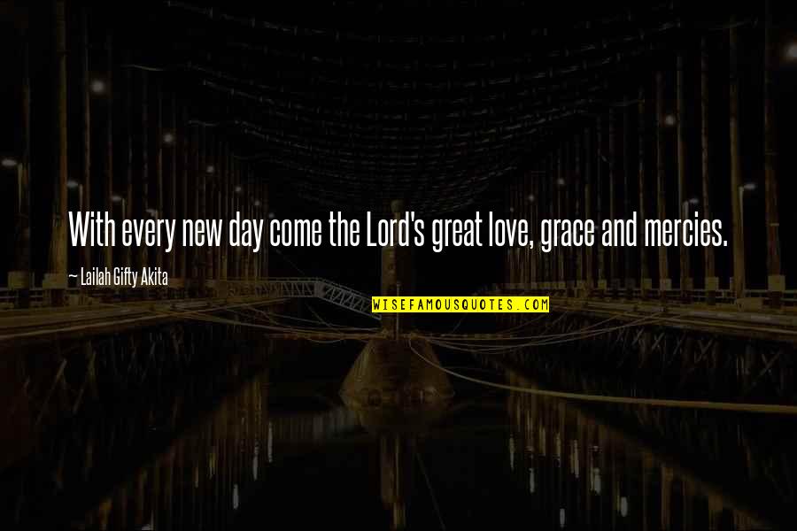 Christian Grace Quotes By Lailah Gifty Akita: With every new day come the Lord's great