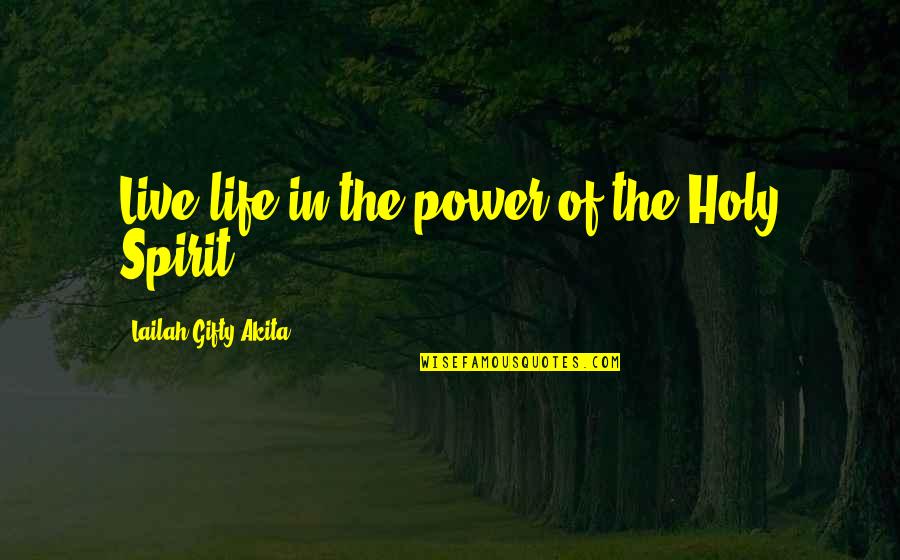 Christian Grace Quotes By Lailah Gifty Akita: Live life in the power of the Holy