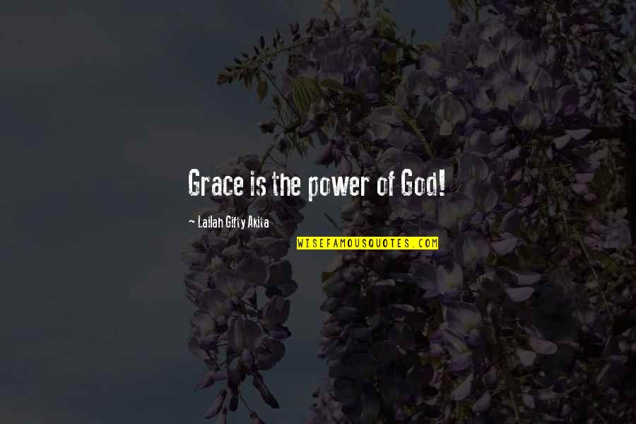 Christian Grace Quotes By Lailah Gifty Akita: Grace is the power of God!