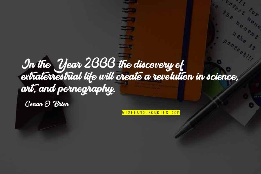 Christian Grey And Anastasia Steele Quotes By Conan O'Brien: In the Year 2000 the discovery of extraterrestrial