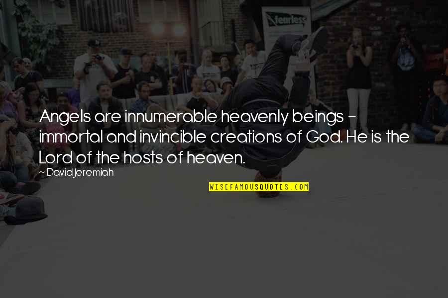 Christian Heaven Quotes By David Jeremiah: Angels are innumerable heavenly beings - immortal and Christian Heaven Quotes By David Jeremiah: Angels are innumerable heavenly beings - immortal and