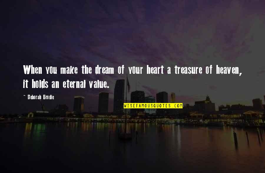 Christian Heaven Quotes By Deborah Brodie: When you make the dream of your heart Christian Heaven Quotes By Deborah Brodie: When you make the dream of your heart