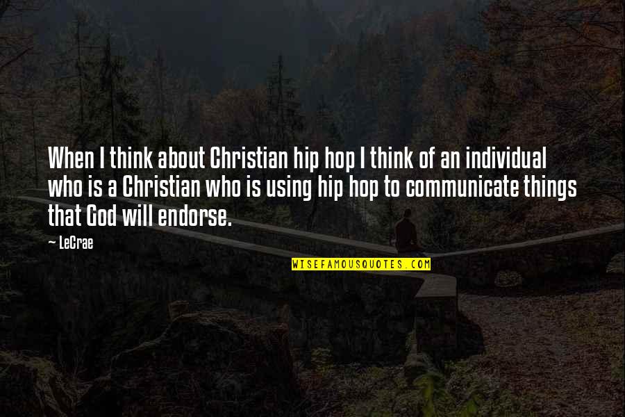 Christian Hip Hop Quotes By LeCrae: When I think about Christian hip hop I