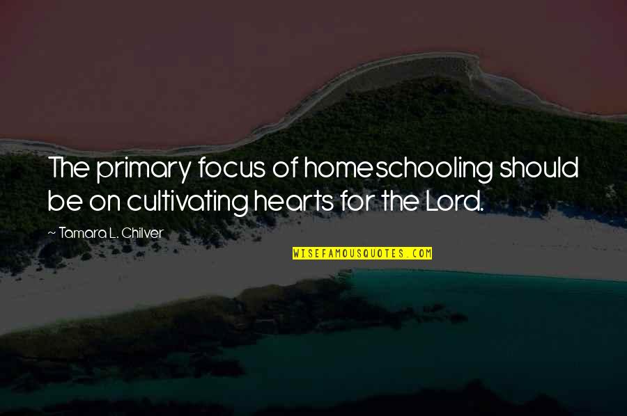 Christian Homeschool Quotes By Tamara L. Chilver: The primary focus of homeschooling should be on Christian Homeschool Quotes By Tamara L. Chilver: The primary focus of homeschooling should be on