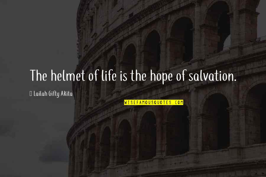 Christian Hope Quotes By Lailah Gifty Akita: The helmet of life is the hope of