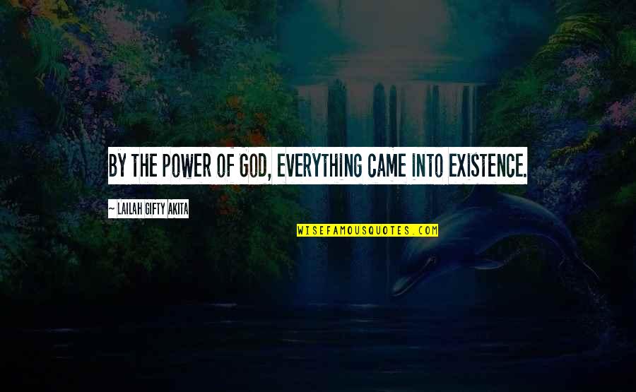 Christian Hope Quotes By Lailah Gifty Akita: By the power of God, everything came into Christian Hope Quotes By Lailah Gifty Akita: By the power of God, everything came into