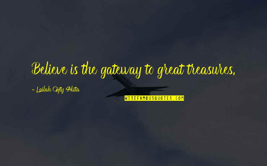 Christian Hope Quotes By Lailah Gifty Akita: Believe is the gateway to great treasures.