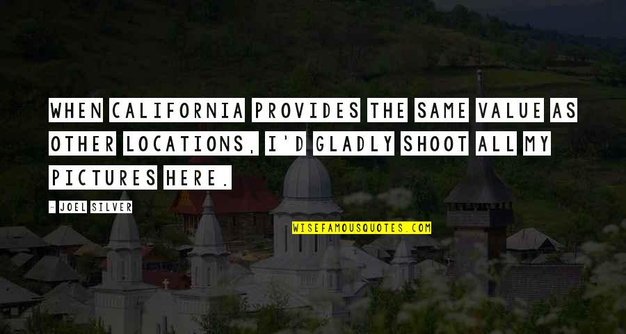 Christian Humbleness Quotes By Joel Silver: When California provides the same value as other Christian Humbleness Quotes By Joel Silver: When California provides the same value as other