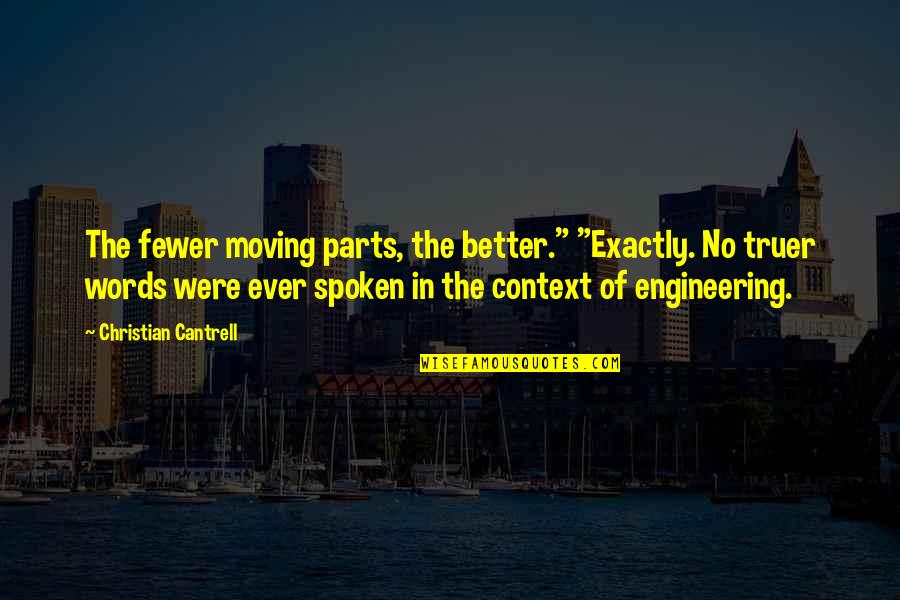 Christian Humor Quotes By Christian Cantrell: The fewer moving parts, the better." "Exactly. No