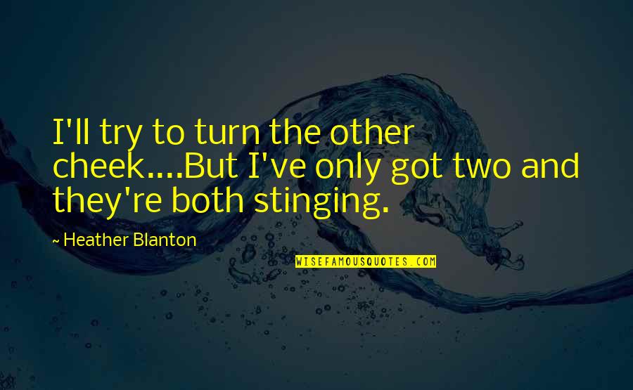 Christian Humor Quotes By Heather Blanton: I'll try to turn the other cheek....But I've Christian Humor Quotes By Heather Blanton: I'll try to turn the other cheek....But I've