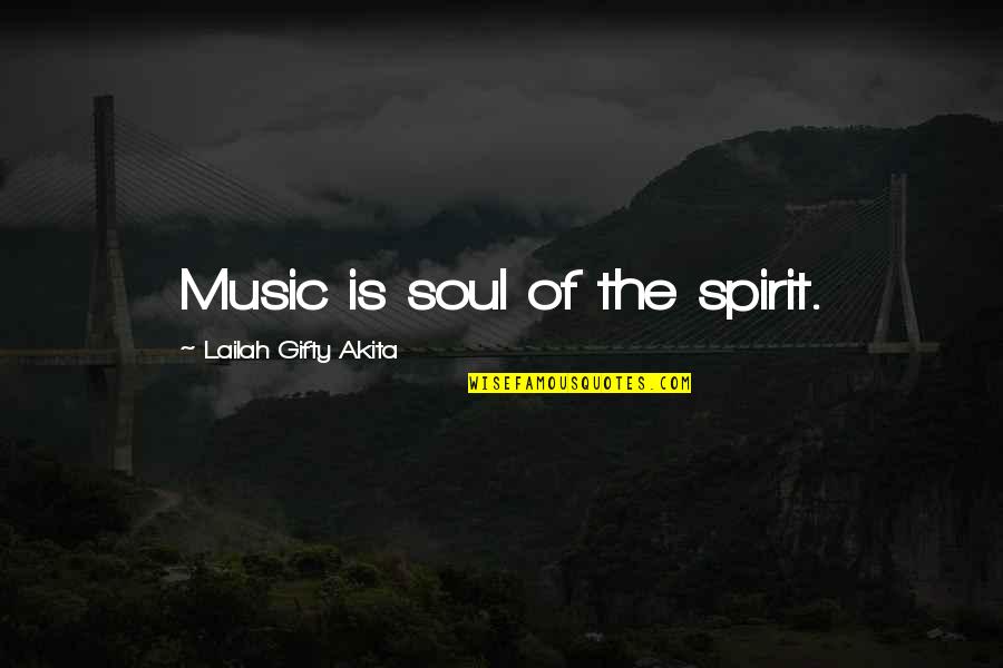 Christian Hymns Quotes By Lailah Gifty Akita: Music is soul of the spirit.