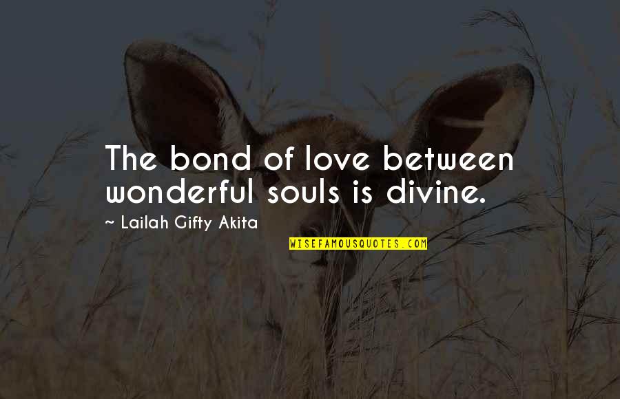 Christian Inspirational Hope Quotes By Lailah Gifty Akita: The bond of love between wonderful souls is Christian Inspirational Hope Quotes By Lailah Gifty Akita: The bond of love between wonderful souls is