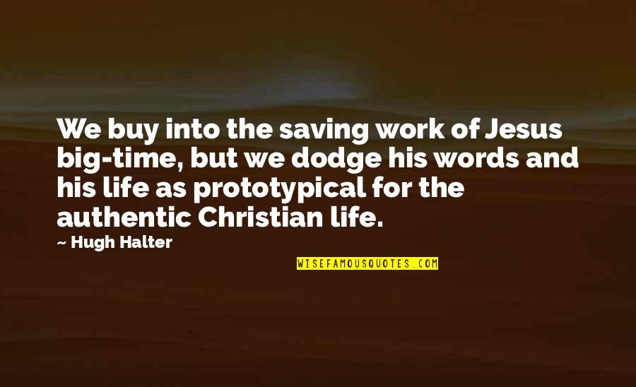Christian Jesus Quotes By Hugh Halter: We buy into the saving work of Jesus