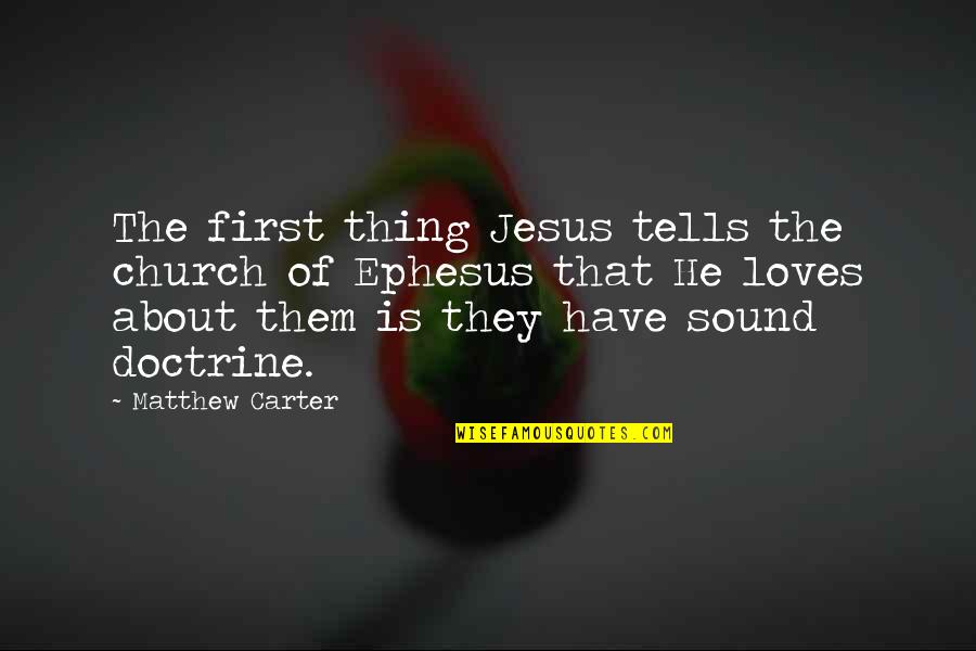 Christian Jesus Quotes By Matthew Carter: The first thing Jesus tells the church of