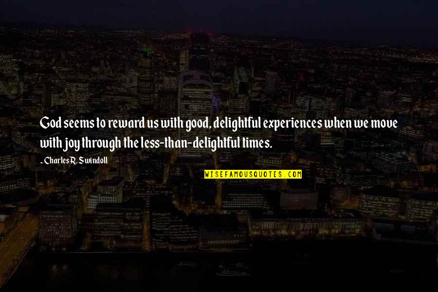 Christian Joy Quotes By Charles R. Swindoll: God seems to reward us with good, delightful Christian Joy Quotes By Charles R. Swindoll: God seems to reward us with good, delightful