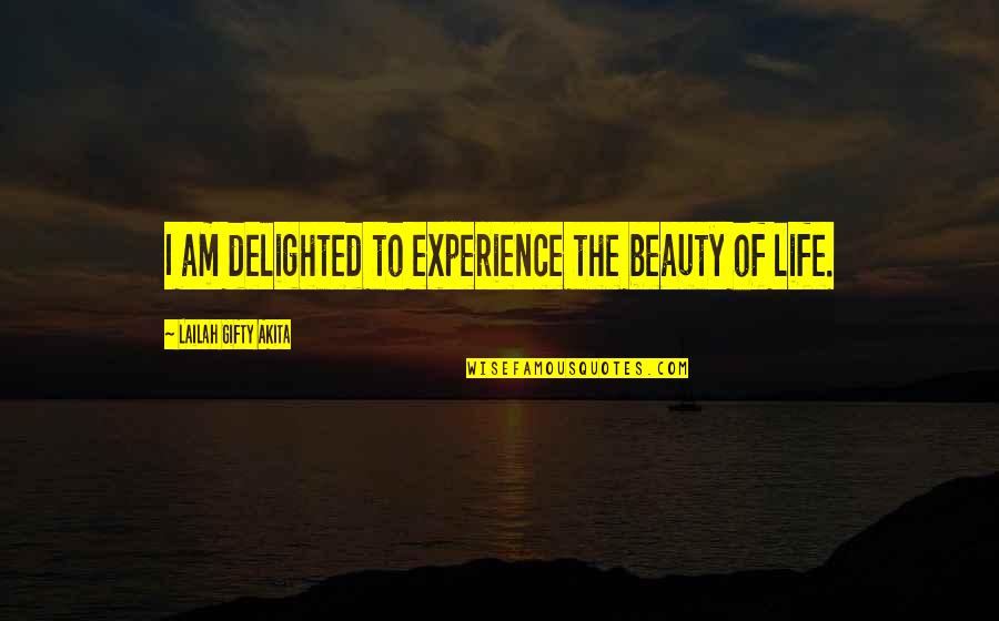 Christian Joy Quotes By Lailah Gifty Akita: I am delighted to experience the beauty of