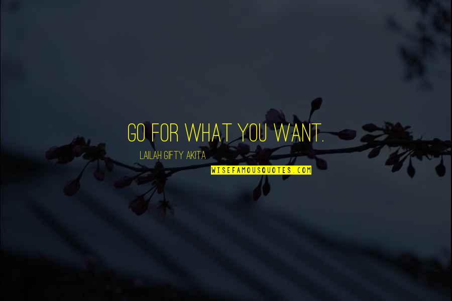 Christian Joy Quotes By Lailah Gifty Akita: Go for what you want.