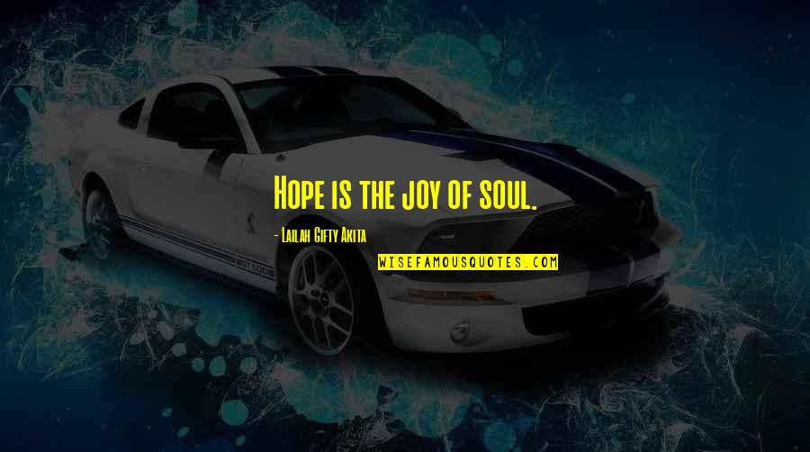 Christian Joy Quotes By Lailah Gifty Akita: Hope is the joy of soul.