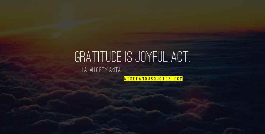 Christian Joy Quotes By Lailah Gifty Akita: Gratitude is joyful act.