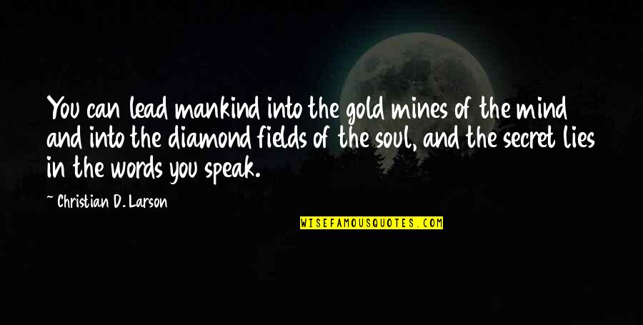 Christian Larson Quotes By Christian D. Larson: You can lead mankind into the gold mines