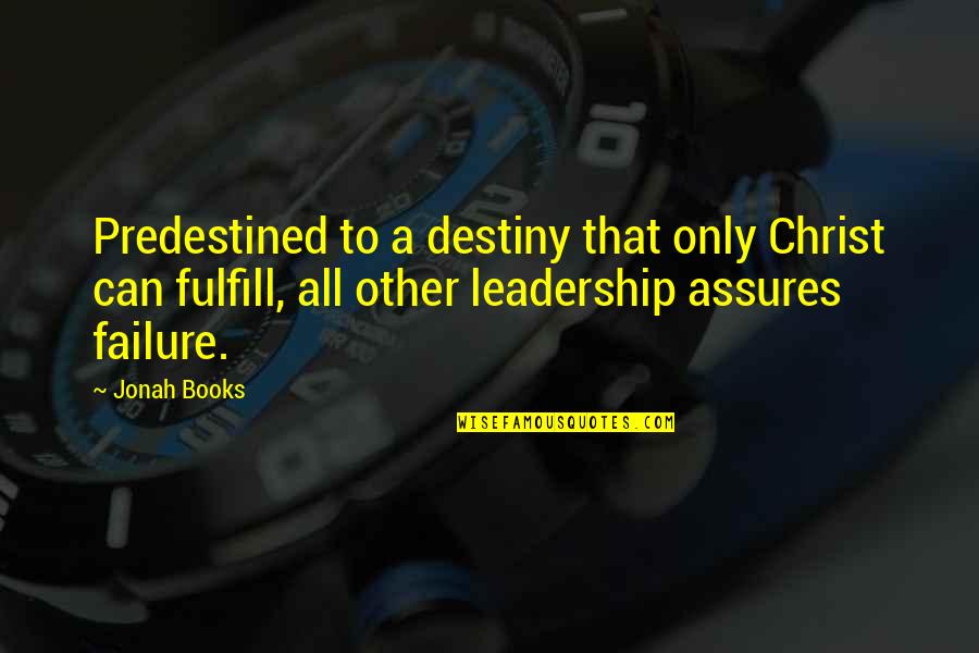 Christian Leadership Quotes By Jonah Books: Predestined to a destiny that only Christ can