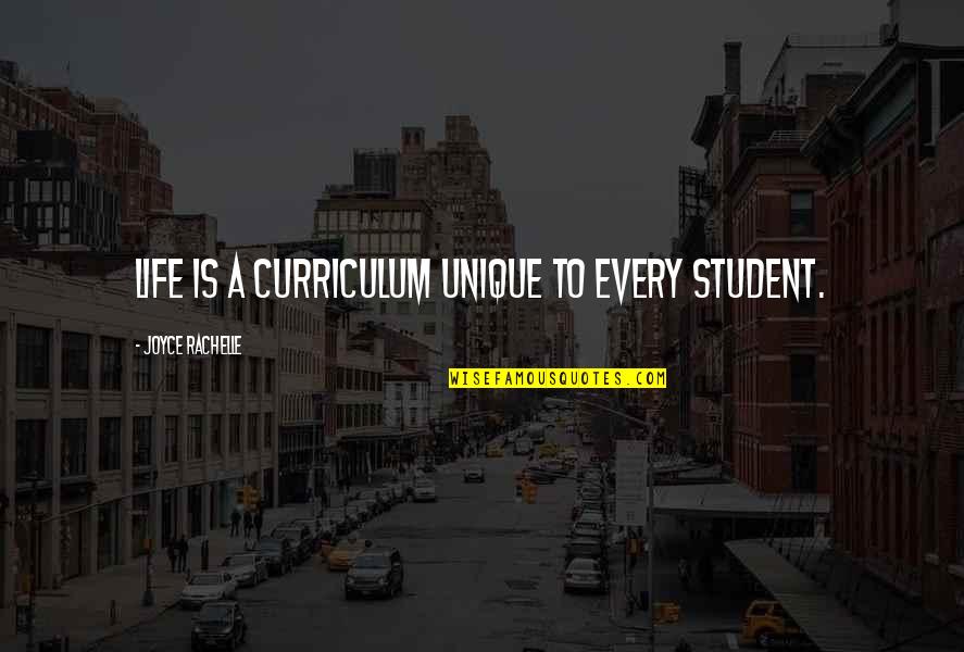 Christian Learning Quotes By Joyce Rachelle: Life is a curriculum unique to every student.