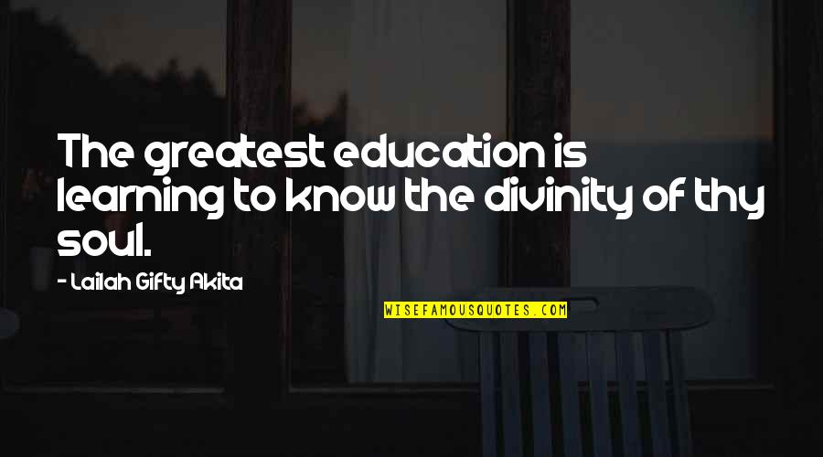 Christian Learning Quotes By Lailah Gifty Akita: The greatest education is learning to know the