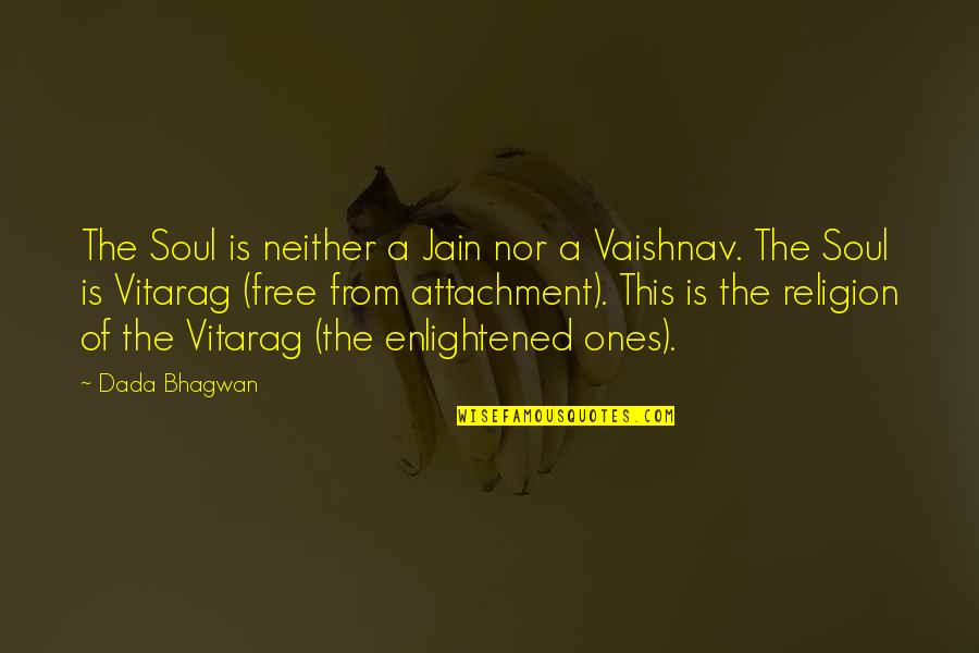 Christian Legalism Quotes By Dada Bhagwan: The Soul is neither a Jain nor a