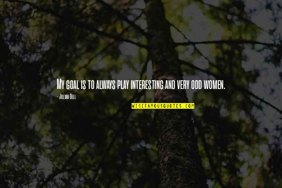 Christian Lent Quotes By Jillian Bell: My goal is to always play interesting and