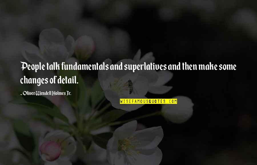 Christian License Plate Quotes By Oliver Wendell Holmes Jr.: People talk fundamentals and superlatives and then make Christian License Plate Quotes By Oliver Wendell Holmes Jr.: People talk fundamentals and superlatives and then make