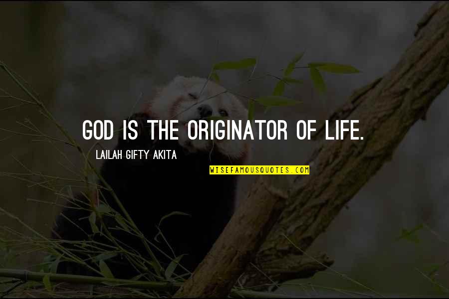 Christian Life Advice Quotes By Lailah Gifty Akita: God is the originator of life.