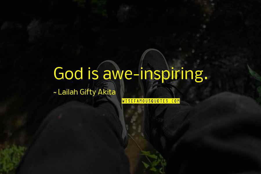 Christian Life Philosophy Quotes By Lailah Gifty Akita: God is awe-inspiring.