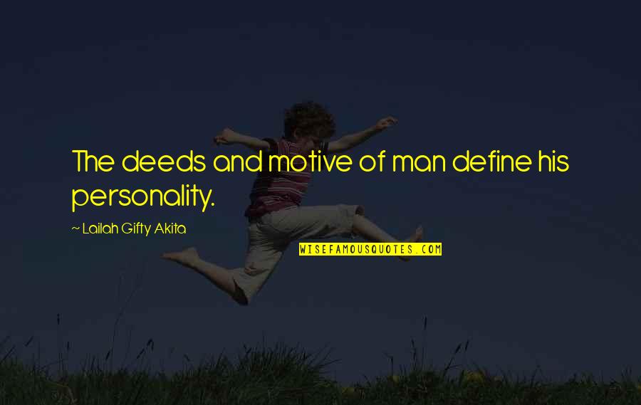 Christian Life Philosophy Quotes By Lailah Gifty Akita: The deeds and motive of man define his