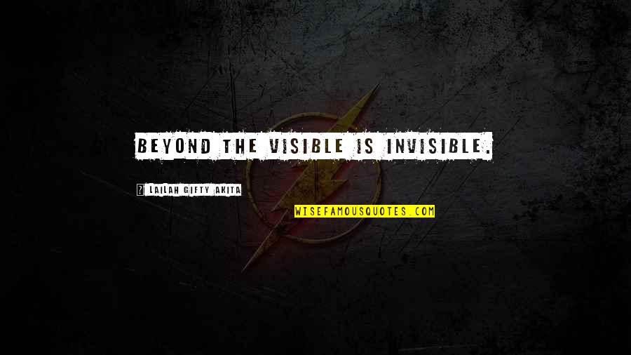 Christian Life Philosophy Quotes By Lailah Gifty Akita: Beyond the visible is invisible.