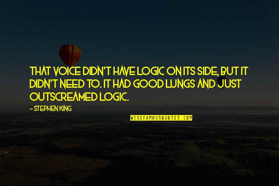 Christian Lion Quotes By Stephen King: That voice didn't have logic on its side,