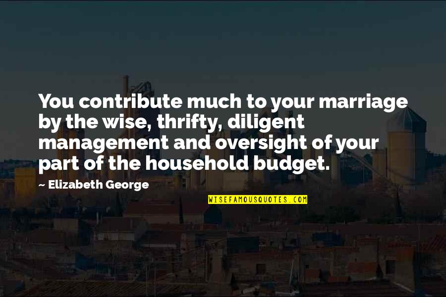Christian Love By God Quotes By Elizabeth George: You contribute much to your marriage by the