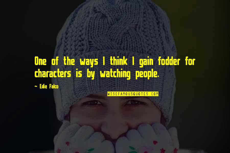 Christian Love One Another Quotes By Edie Falco: One of the ways I think I gain
