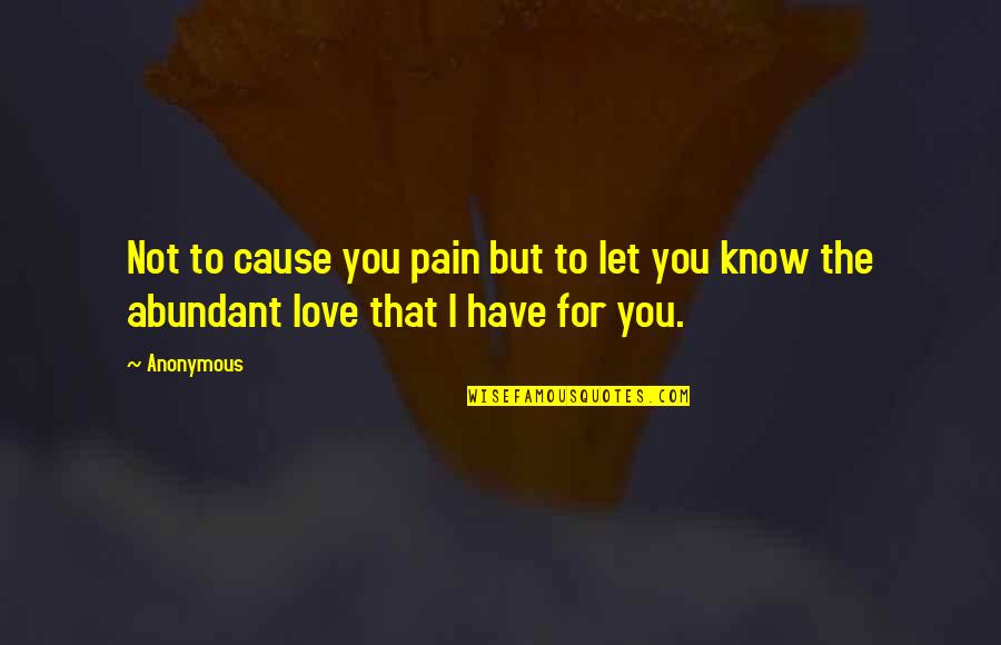 Christian Lovers Quotes By Anonymous: Not to cause you pain but to let