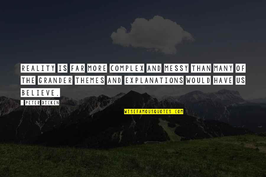 Christian Marquee Quotes By Peter Dicken: Reality is far more complex and messy than Christian Marquee Quotes By Peter Dicken: Reality is far more complex and messy than